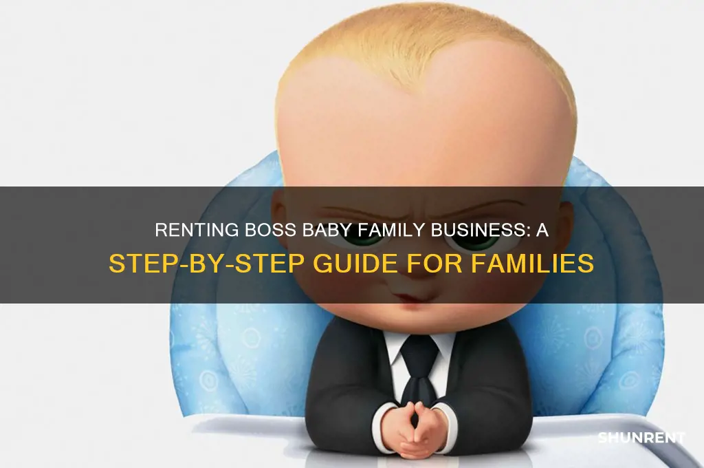 how to rent boss baby family business