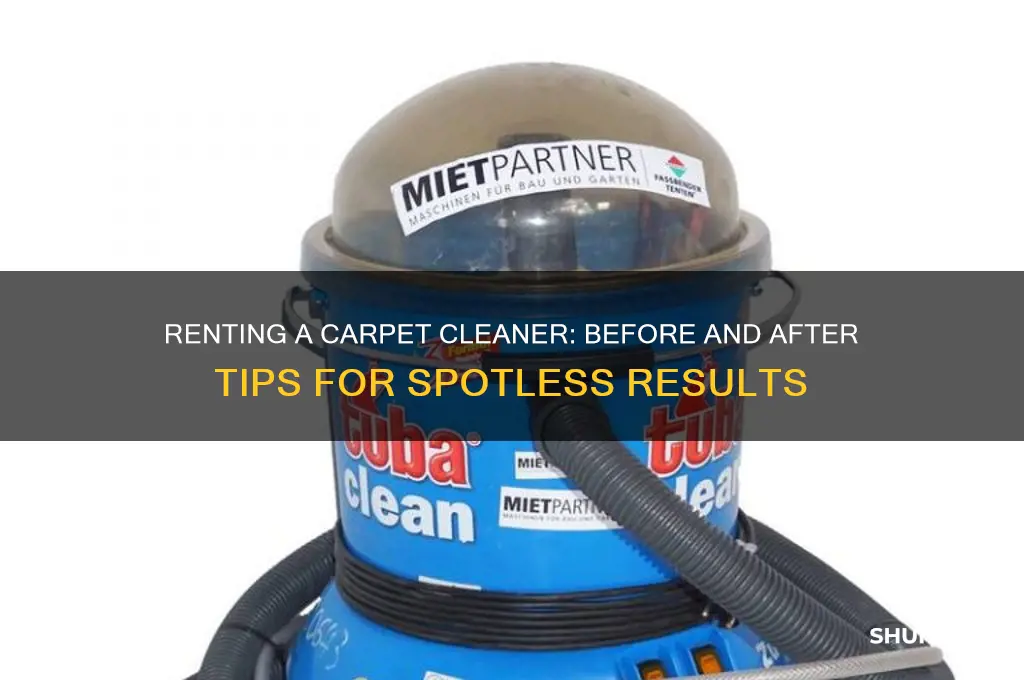 how to rent carpet cleaner before and after