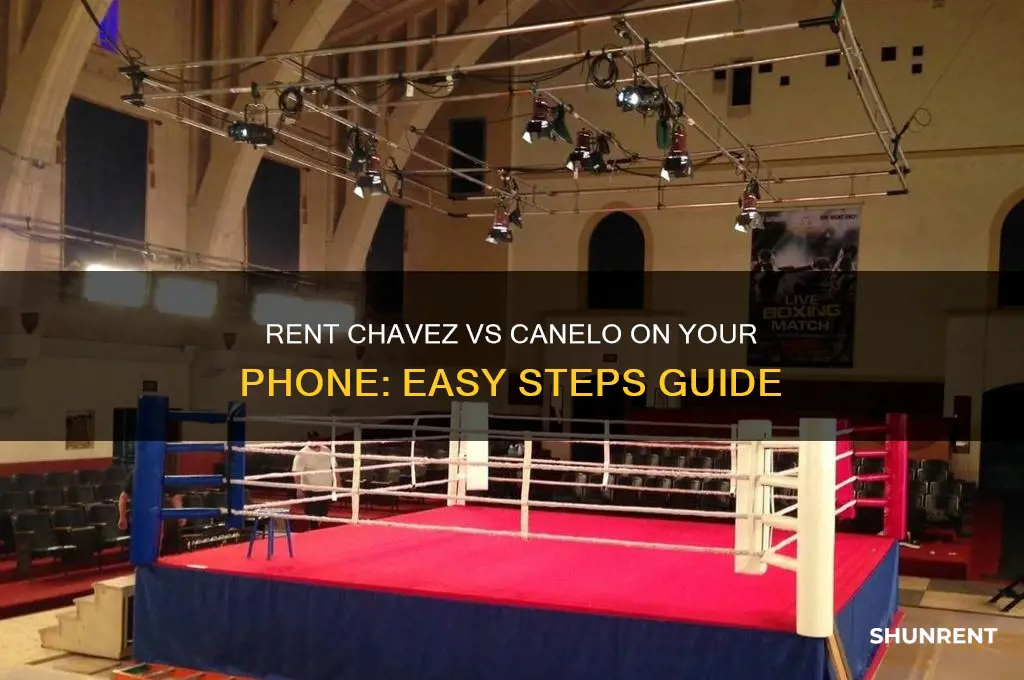 how to rent chavez vs canelo on phone