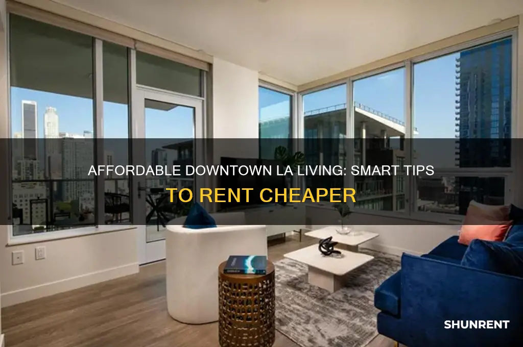 how to rent cheaper in downtown los angeles