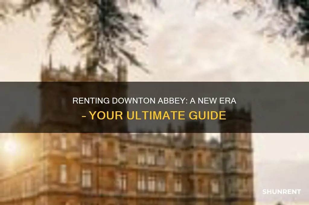 how to rent downton abbey a new era