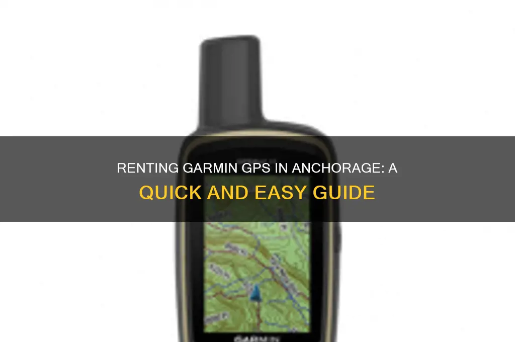 how to rent gps garmin in anchorage