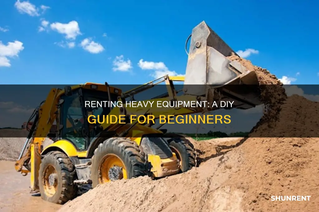how to rent heavy equipment by myself