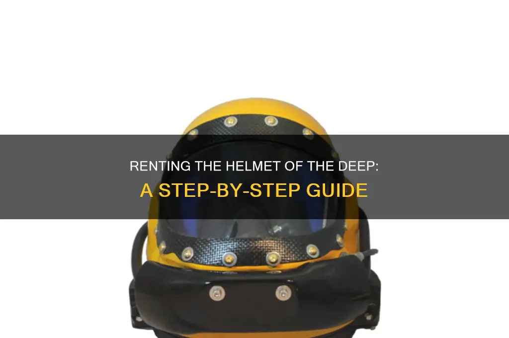 how to rent helmet of the deep