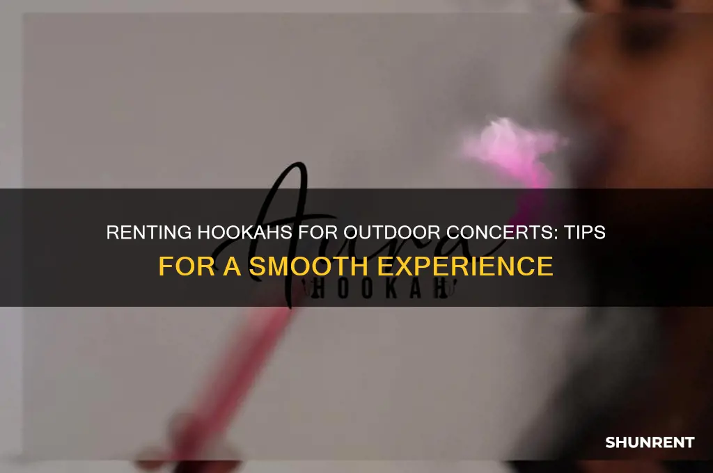 how to rent hookahs at a outdoor concert
