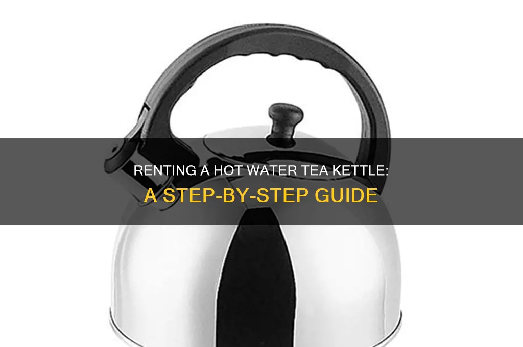 how to rent hot water tea kettle