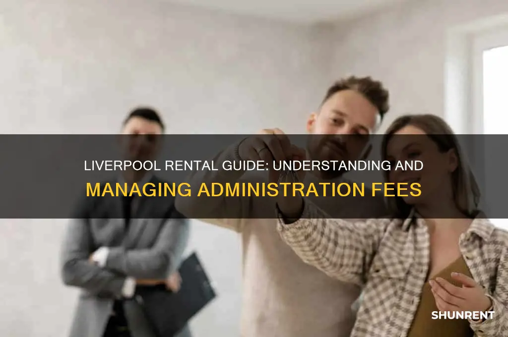how to rent in liverpool administration fee