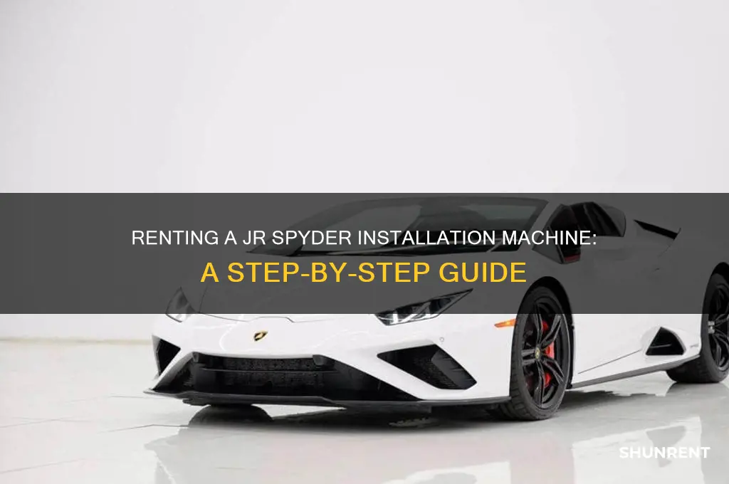 how to rent jr spyder installtion machine