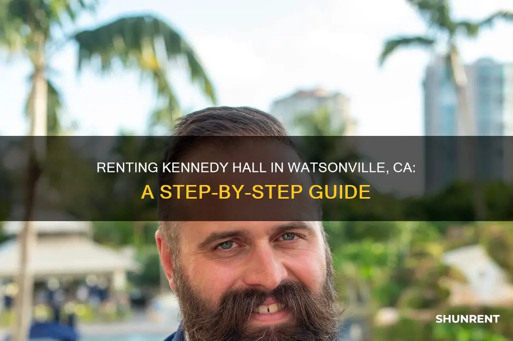 how to rent kennedy hall in watsonville ca