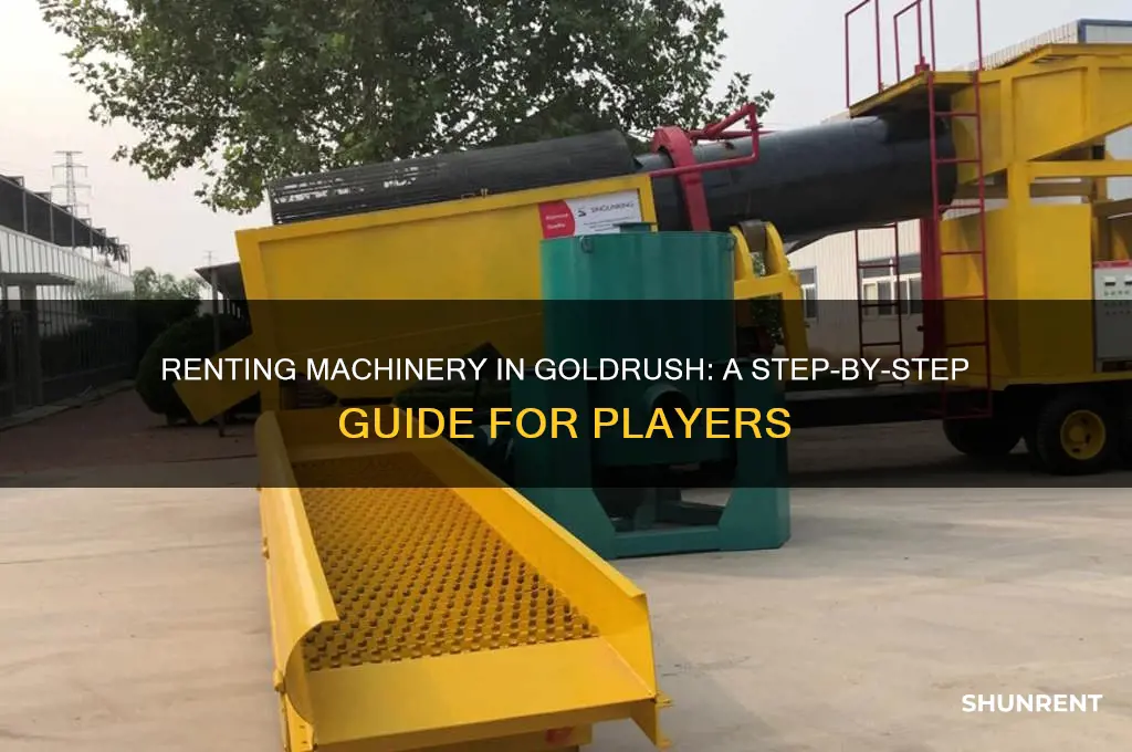 how to rent machinery in goldrush the game