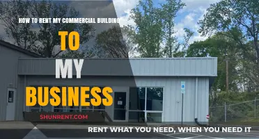 Renting Your Commercial Building to Your Business: A Step-by-Step Guide