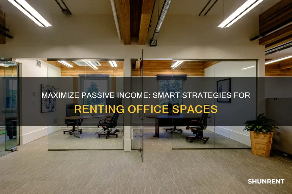how to rent office for passive income