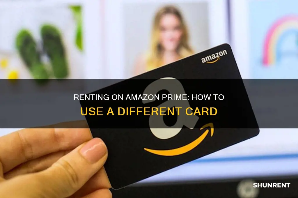 how to rent on amazon prime with a different card
