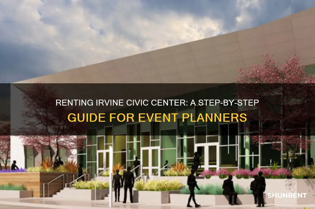 how to rent out irvine civic center