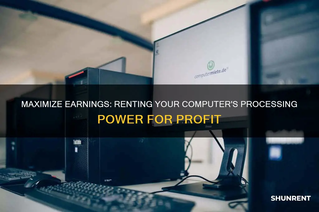 how to rent out my computer processing power