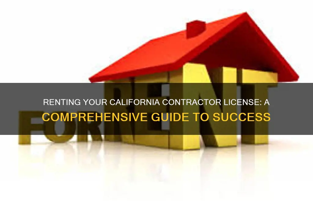 how to rent out your california contractor license