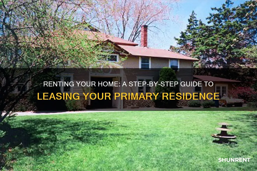 how to rent out your primary residence