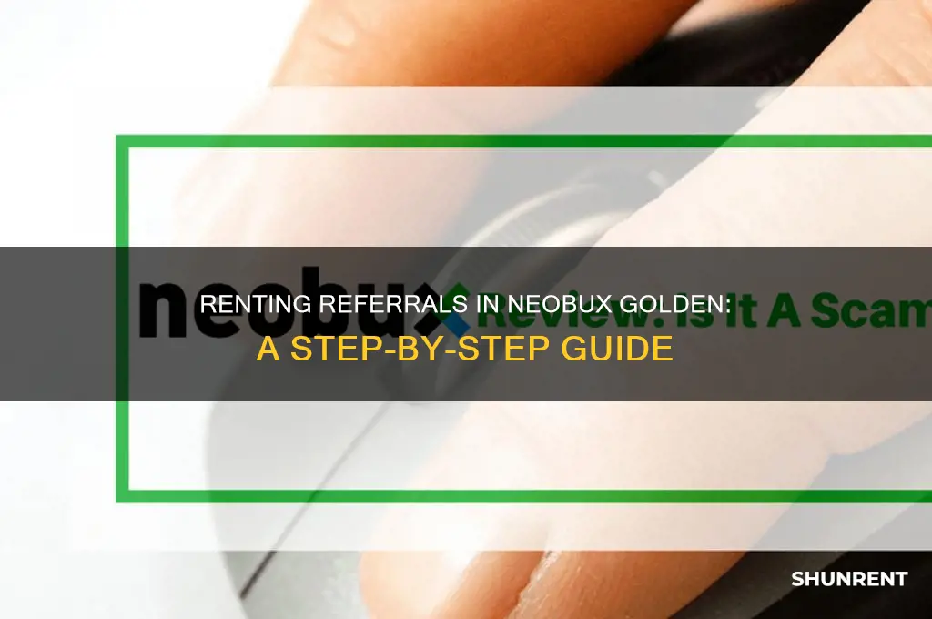 how to rent referrals in neobux golden