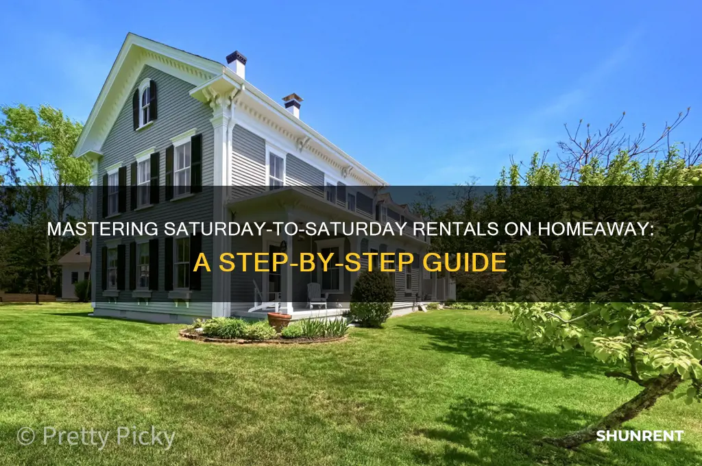 how to rent saturday to saturday on homeaway