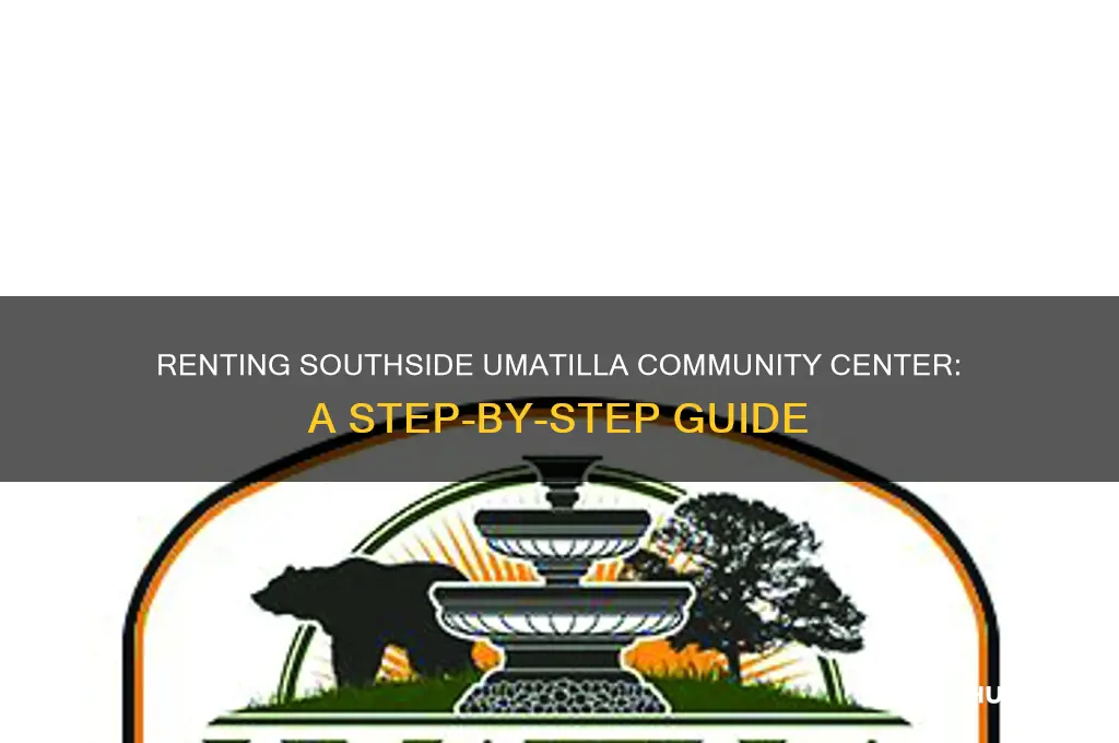 how to rent southside umatilla community center