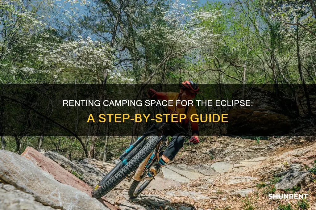 how to rent space for camping during the eclipse