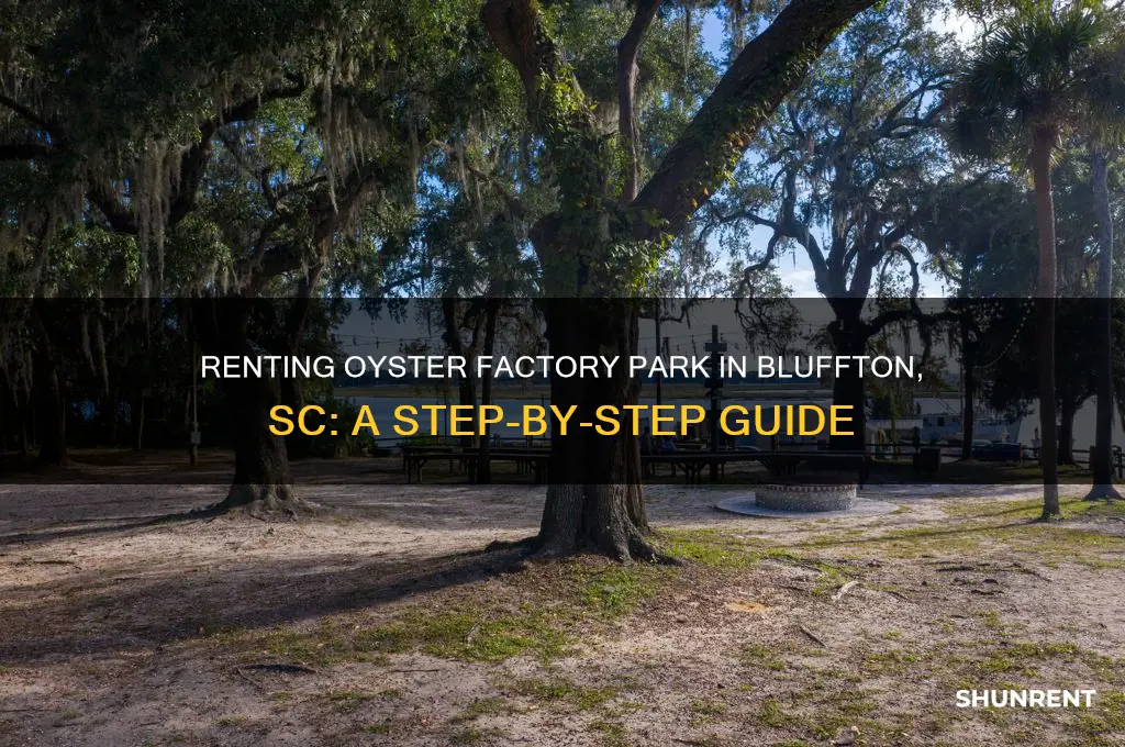 how to rent the oysgterfactory park in bluffton sc