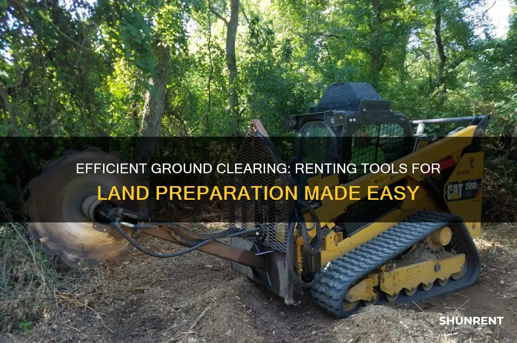 how to rent tools to clear ground