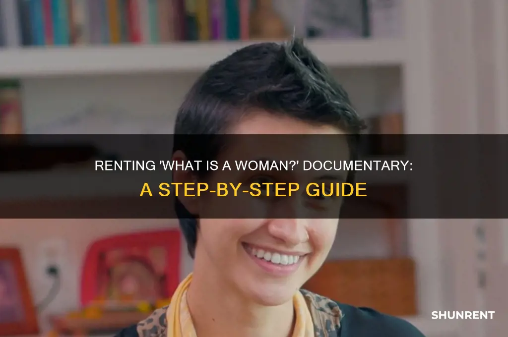 how to rent what is a woman documentary