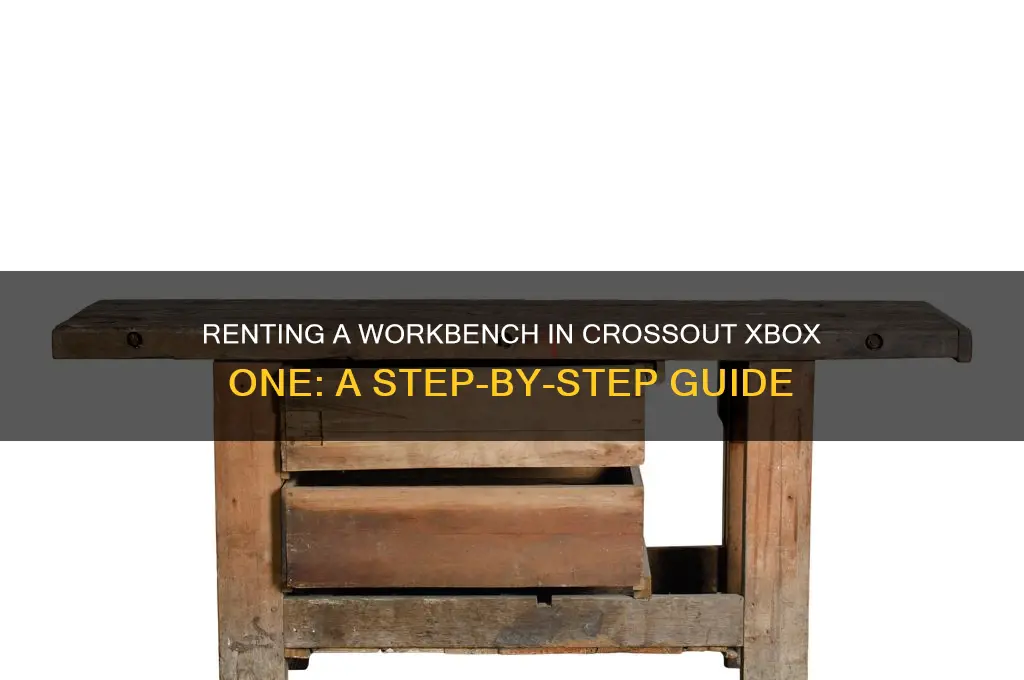 how to rent workbench in crossout xbox one