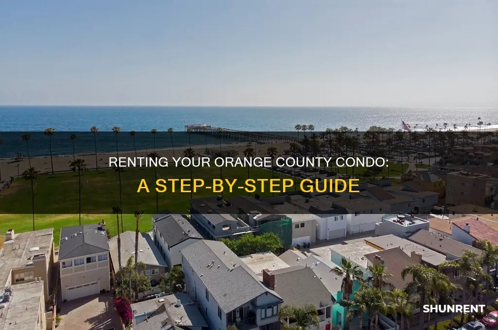 how to rent your condo out in orange county ca