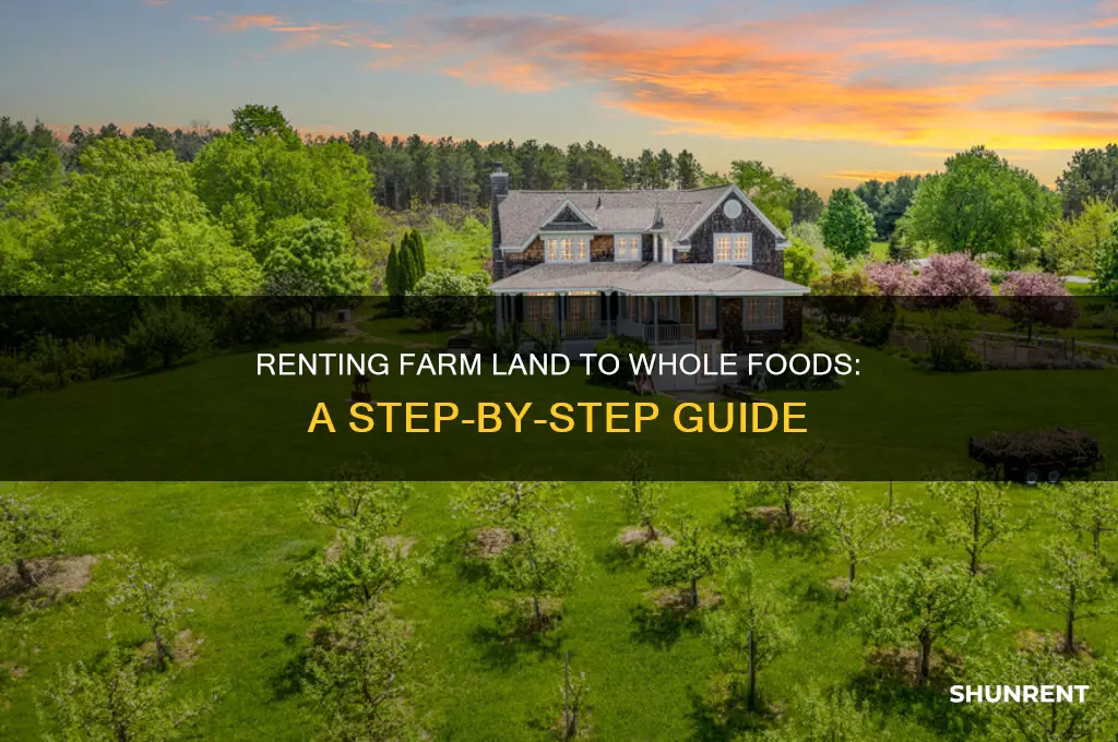 how to rent your farm land to whole foods
