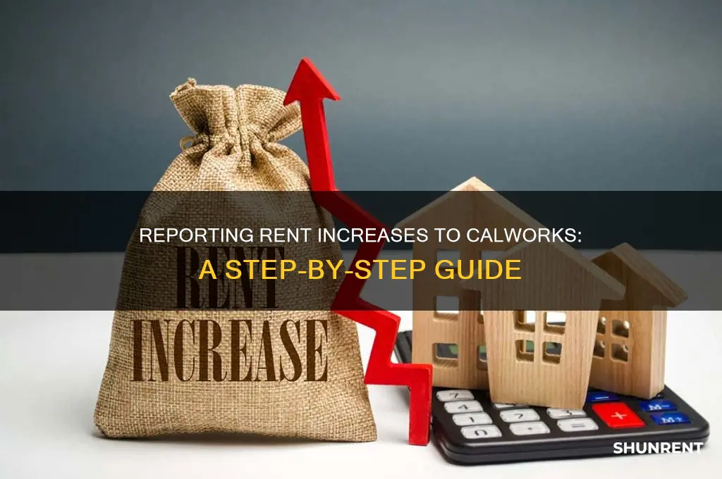 how to report rent going up to calworks