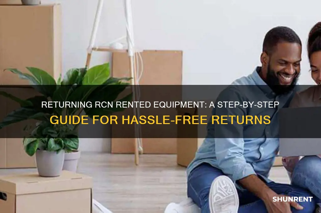 how to return rented equipment to rcn