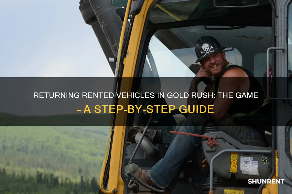 how to return rented vehicle in gold rush the game