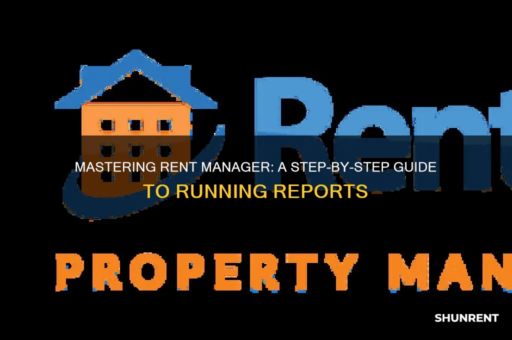 how to run reports on rent manager