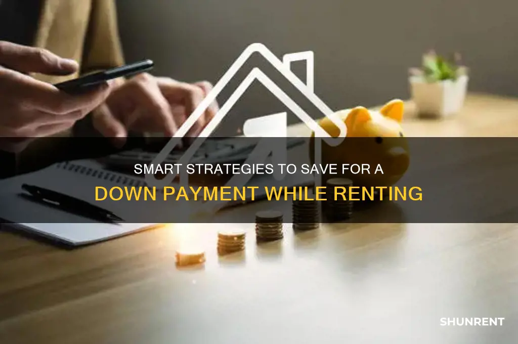 how to save for a down payment while renting