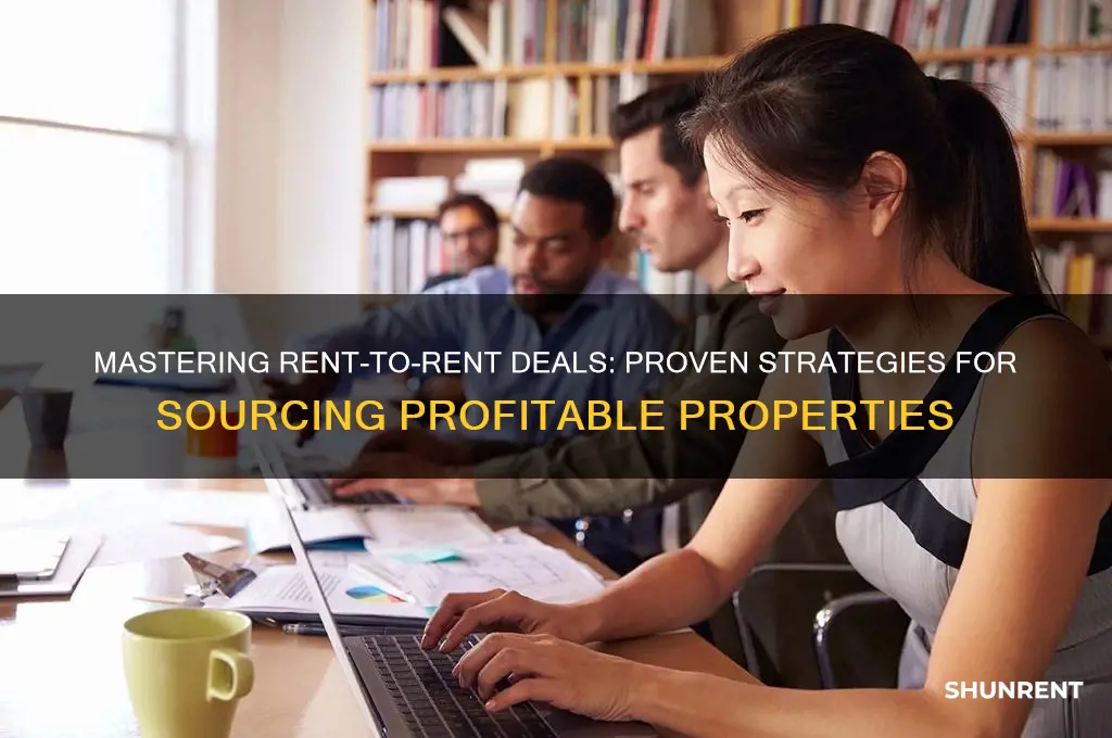 how to source rent to rent deals