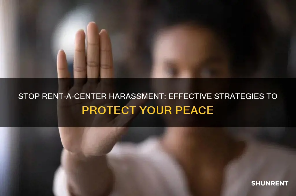 how to stop rent a center harassment