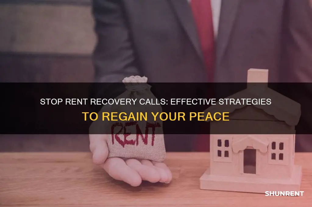 how to stop rent recovery from calling