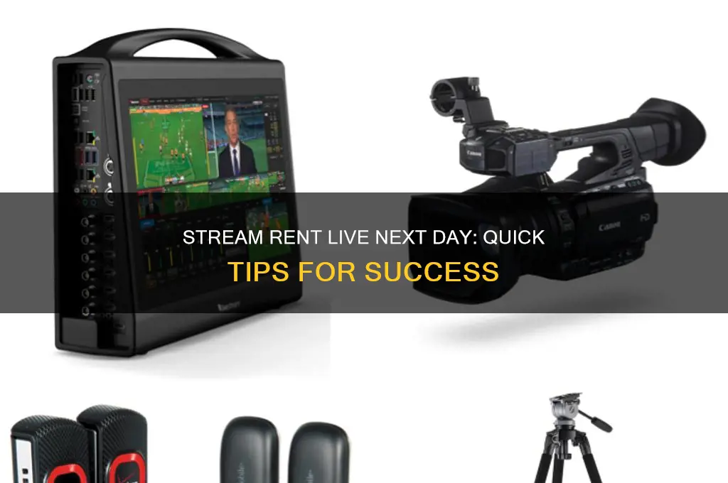 how to stream rent live the next day