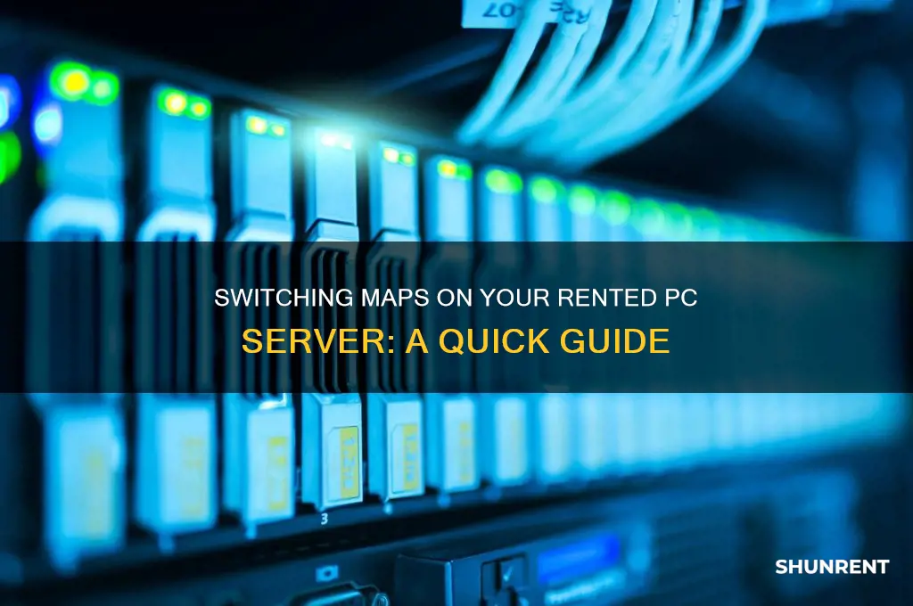 how to switch map on rented server pc