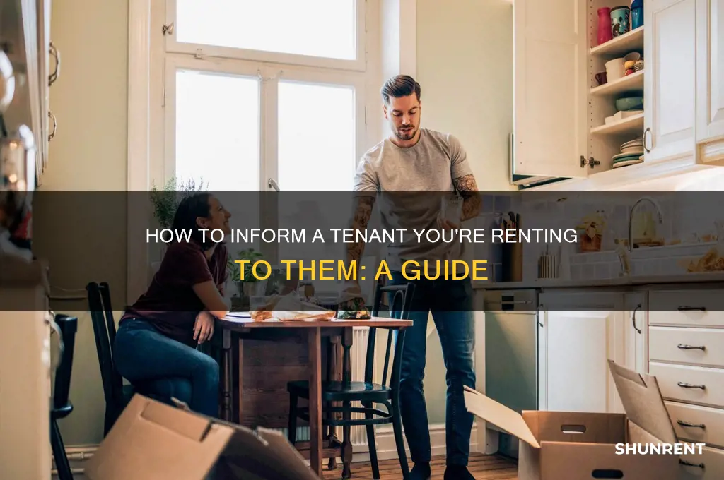 how to tell a tenant you are renting to them
