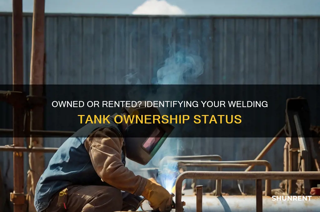 how to tell if welding tanks are owned or rented