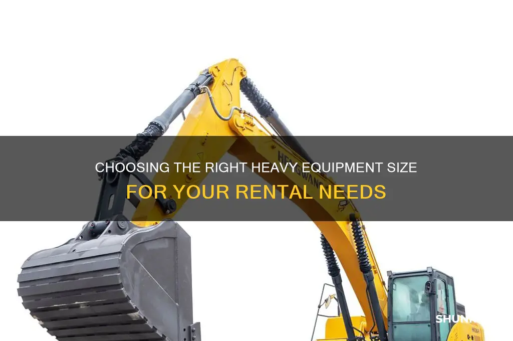 how to tell what size heavey equipment to rent