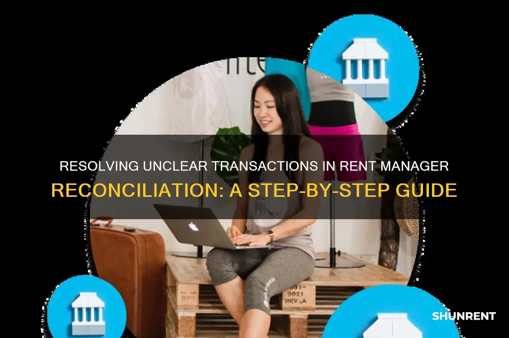 how to unclear transaction from reconciliation in rent manager