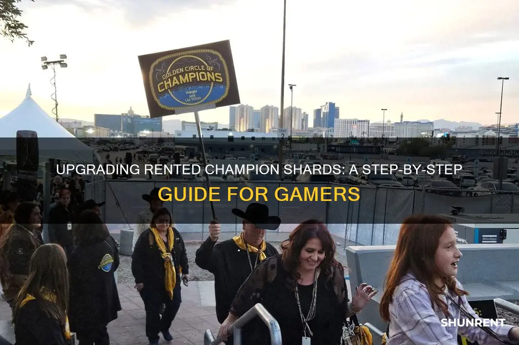 how to upgrade a champion shard after you