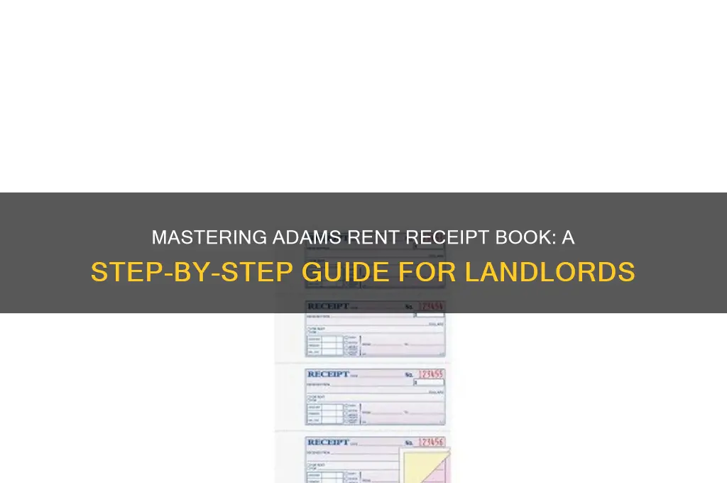 how to use adams rent recipt book