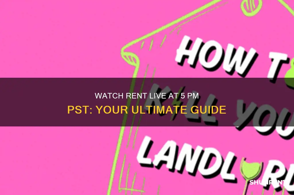 how to watch rent live at 5 pm pst