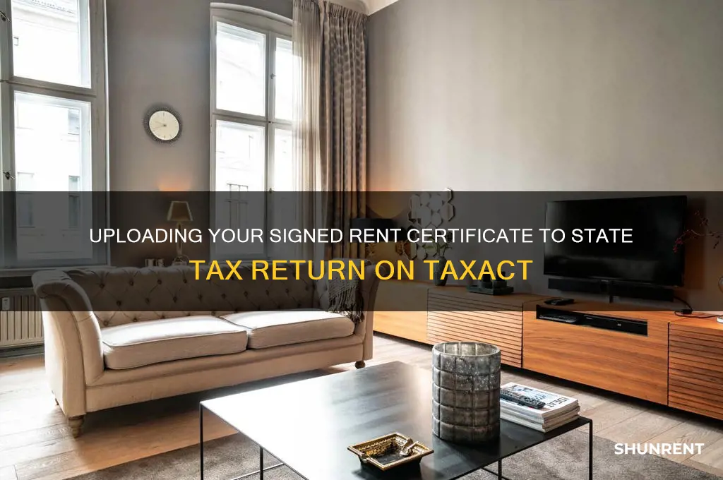 how upload signed rent certificate to my state return taxact