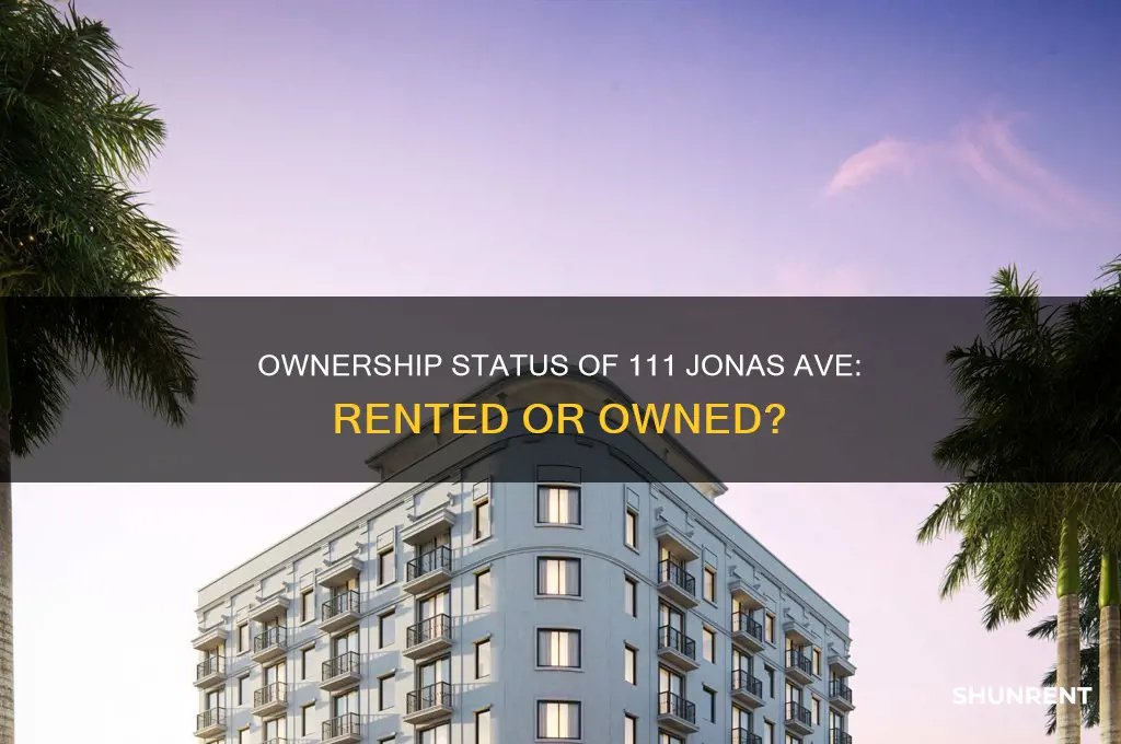 is 111 jonas ave rented out or owned